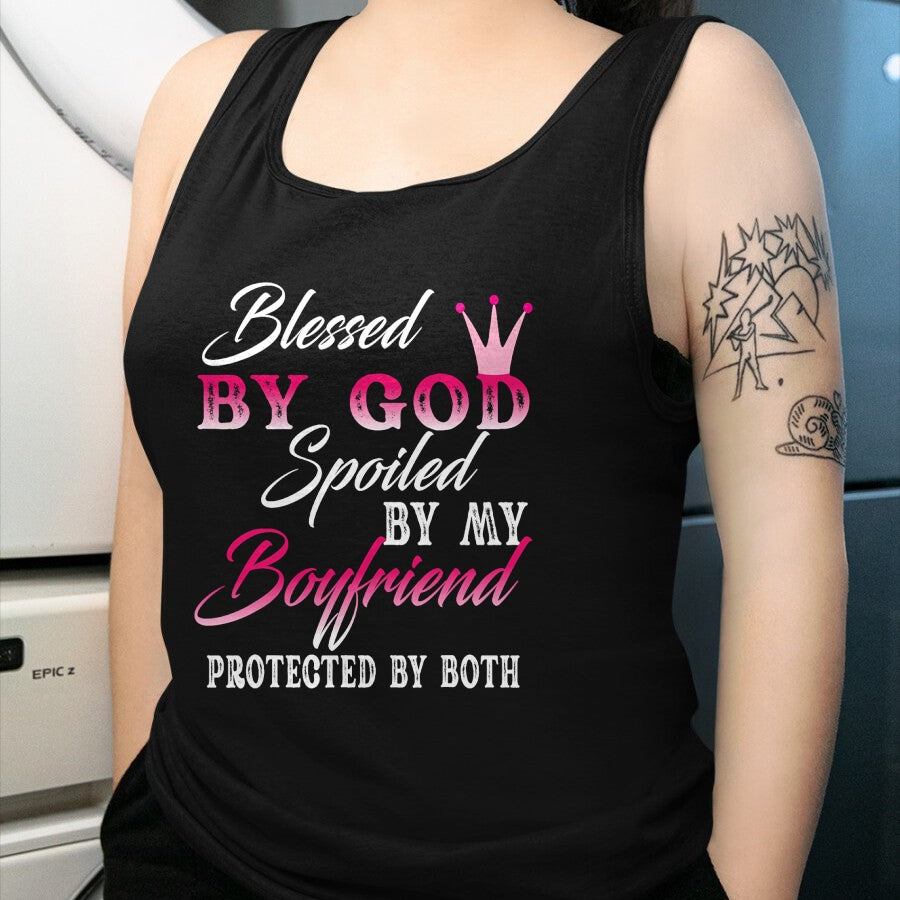 Best Wife Shirt, Wife and Husband Unisex T-Shirt/Hoodie/Sweatshirt HLT00 - Blessed By God Spoiled By My Boyfriend Protected By Both T-Shirt