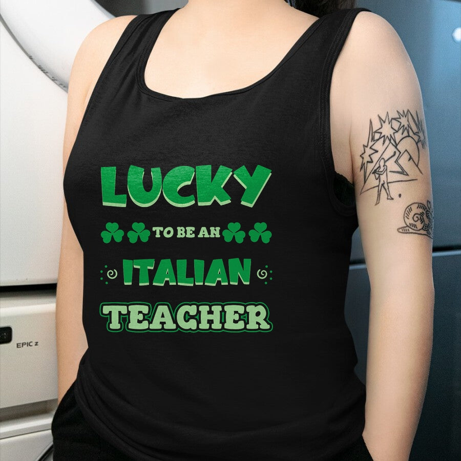 Patrick Day Shirts for Family, Funny Patrick Day shirts, st patrick's day Unisex T-Shirt/Hoodie/Sweatshirt HLT00 - Lucky To Be An Italian Teacher St. Patrick Day Job Professio T-Shirt