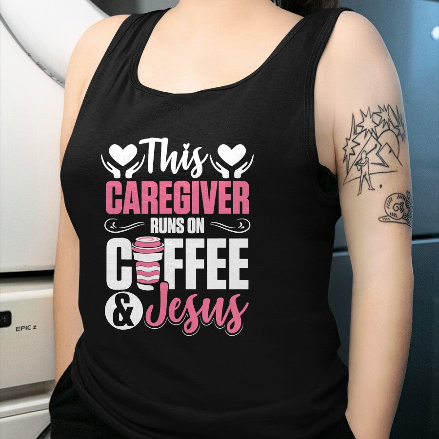 Funny Nurse Shirt, Nurse Unisex T-Shirt/Hoodie/Sweatshirt HLT00 - Nurse Caretaker This Caregiver Runs On Coffee And Jesus T-Shirt