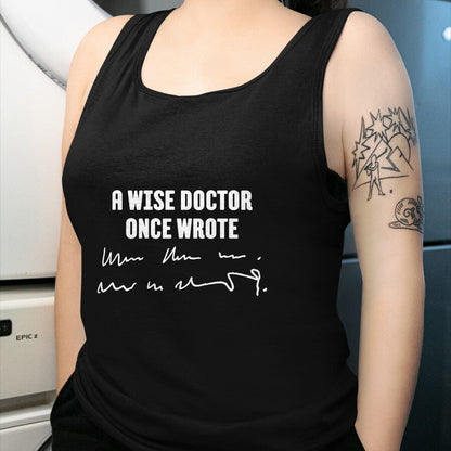 Best Doctor Shirt, Funny Doctor UnisexT-Shirt/Hoodie/Sweatshirt HLT00 - A Wise Doctor Once Wrote Medical Doctor Handwriting T-Shirt
