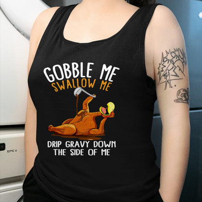 Best Thanksgiving Family Shirt , Funny Thanksgiving UnisexT-Shirt/Hoodie/Sweatshirt HLT00 - Gobble Me Swallow Me Shirt - Funny Thanksgiving T-Shirt