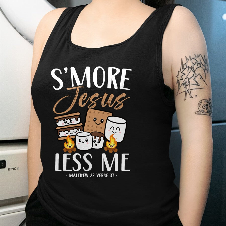 Funny Camping Shirt, Gift For Camping Lover Unisex T-Shirt/Hoodie/Sweatshirt HLT00 - Smore Of Jesus Less Me Christian Camper Church Camping Gifts T-Shirt