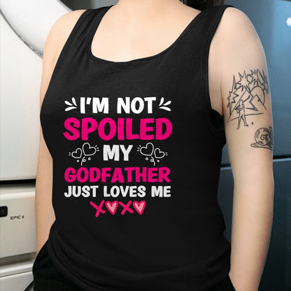 Best Wife Shirt, Wife and Husband Unisex T-Shirt/Hoodie/Sweatshirt HLT00 - I'm Not Spoiled My Godfather Just Loves Me Goddaughter Girls T-Shirt