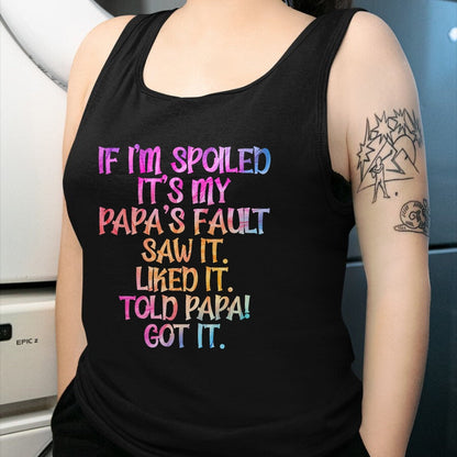 Best Wife Shirt, Wife and Husband Unisex T-Shirt/Hoodie/Sweatshirt HLT00 - If I'm Spoiled It's My Papa's Fault, Funny Spoiled Kids T-Shirt (1)