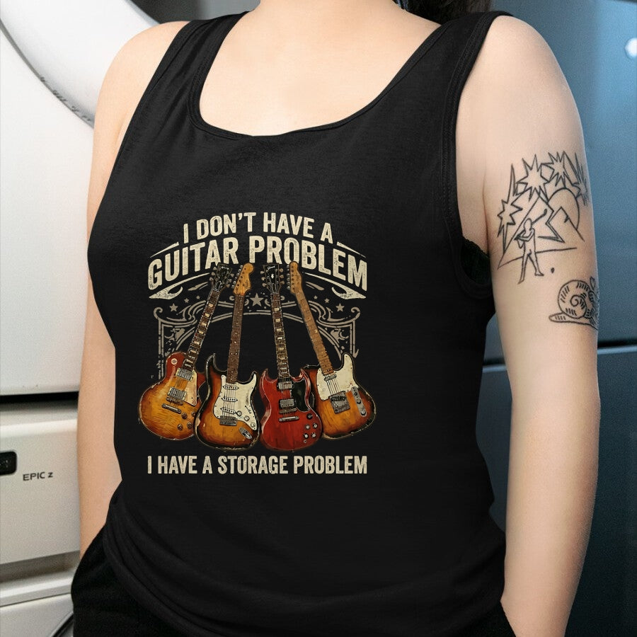 Guitar Lover Shirt, Funny Guitar UnisexT-Shirt/Hoodie/Sweatshirt HLT00 - No I Don_t Have A Guitar Problem I Have A Storage Problem T-Shirt (1)