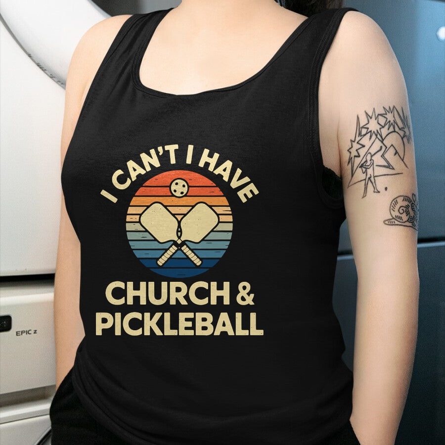 Funny Pickleball Shirt, Pickleball Lover Unisex T-Shirt/Hoodie/Sweatshirt HLT00 - I Can't I Have Church And Pickleball T-Shirt