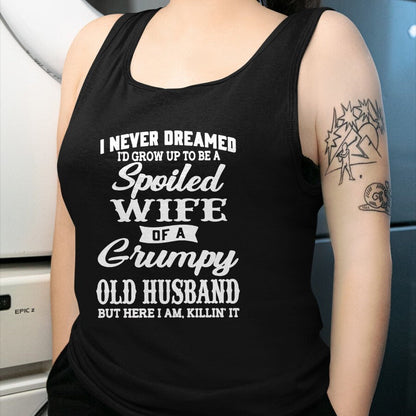 Best Wife Shirt, Wife and Husband Unisex T-Shirt/Hoodie/Sweatshirt HLT00 - Gift for wife T shirt, spoiled wife   I Never Dreamed I'd Grow Up To Be A Spoiled Wife Long Sleeve T (1)