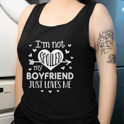Best Wife Shirt, Wife and Husband Unisex T-Shirt/Hoodie/Sweatshirt HLT00 - I'm Not Spoiled My Boyfriend Just Loves Me Valentines T-Shirt