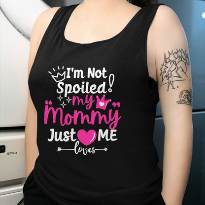 Best Wife Shirt, Wife and Husband Unisex T-Shirt/Hoodie/Sweatshirt HLT00 - I'm Not Spoiled My Mommy Just Loves Me Team Girls Matching T-Shirt