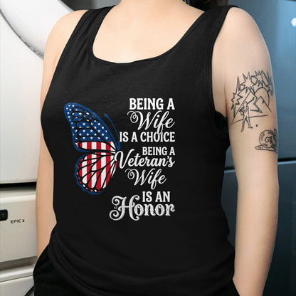 Proud Veteran Shirt, Funny Veteran UnisexT-Shirt/Hoodie/Sweatshirt HLT00 - Being A Wife is Choice Being a Veterans Wife is an Honor T-Shirt
