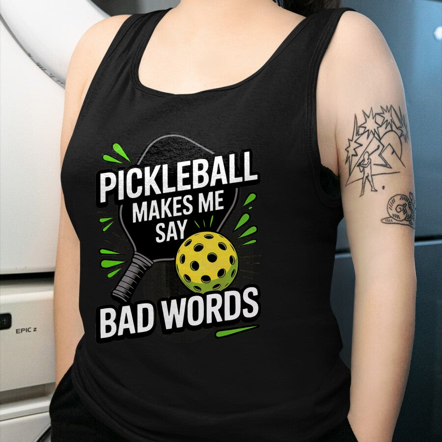 Funny Pickleball Shirt, Pickleball Lover Unisex T-Shirt/Hoodie/Sweatshirt HLT00 - Funny Pickleball Makes Me Say Bad Words Men Women Player T-Shirt