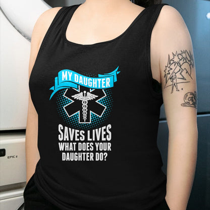 Funny Nurse Shirt, Nurse Unisex T-Shirt/Hoodie/Sweatshirt HLT00 - My Daughter Saves Lives Your Daughter Do Nurse TShirt