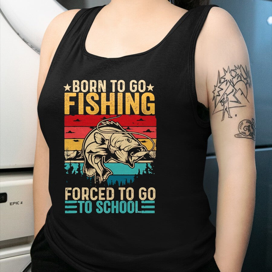 Funny Fishing Shirt, Gift For Fishing Lover Unisex T-Shirt/Hoodie/Sweatshirt HLT00 - Born to Go Fishing Forced School Funny Men Women Kids Boys T-Shirt, Men, Black, 3X-Large