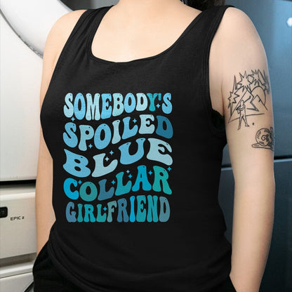 Best Wife Shirt, Wife and Husband Unisex T-Shirt/Hoodie/Sweatshirt HLT00 - Somebody's spoiled blue collar girlfriend, Funny girlfrien T-Shirt