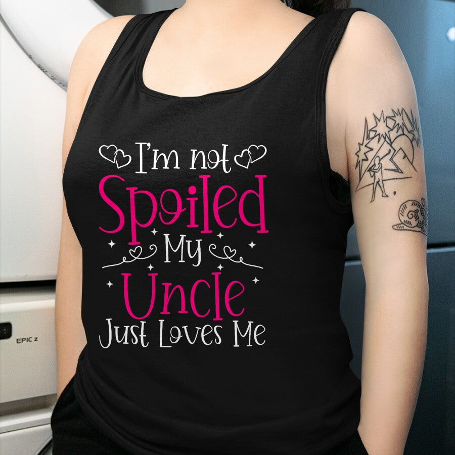 Best Wife Shirt, Wife and Husband Unisex T-Shirt/Hoodie/Sweatshirt HLT00 - I'm Not Spoiled My Uncle Just Loves Me Funny Niece Girls Tee T-Shirt