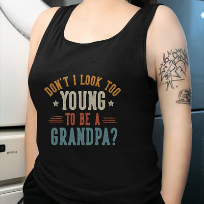 Best Grandpa Shirt, Proud Grandpa Unisex T-Shirt/Hoodie/Sweatshirt HLT00 - Don't I Look Too Young to Be A Grandpa Father's Day Papa T-Shirt (2)