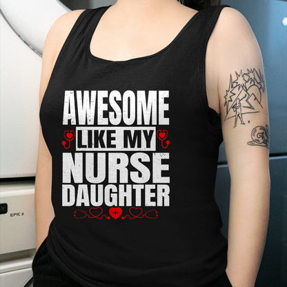 Funny Nurse Shirt, Nurse Unisex T-Shirt/Hoodie/Sweatshirt HLT00 - Awesome Like My Nurse Daughter For Father's Mother's Day T-Shirt