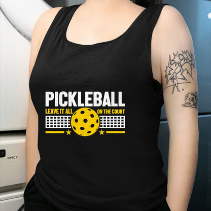 Funny Pickleball Shirt, Pickleball Lover Unisex T-Shirt/Hoodie/Sweatshirt HLT00 - Leave It All On The Court - Pickleball T-Shirt