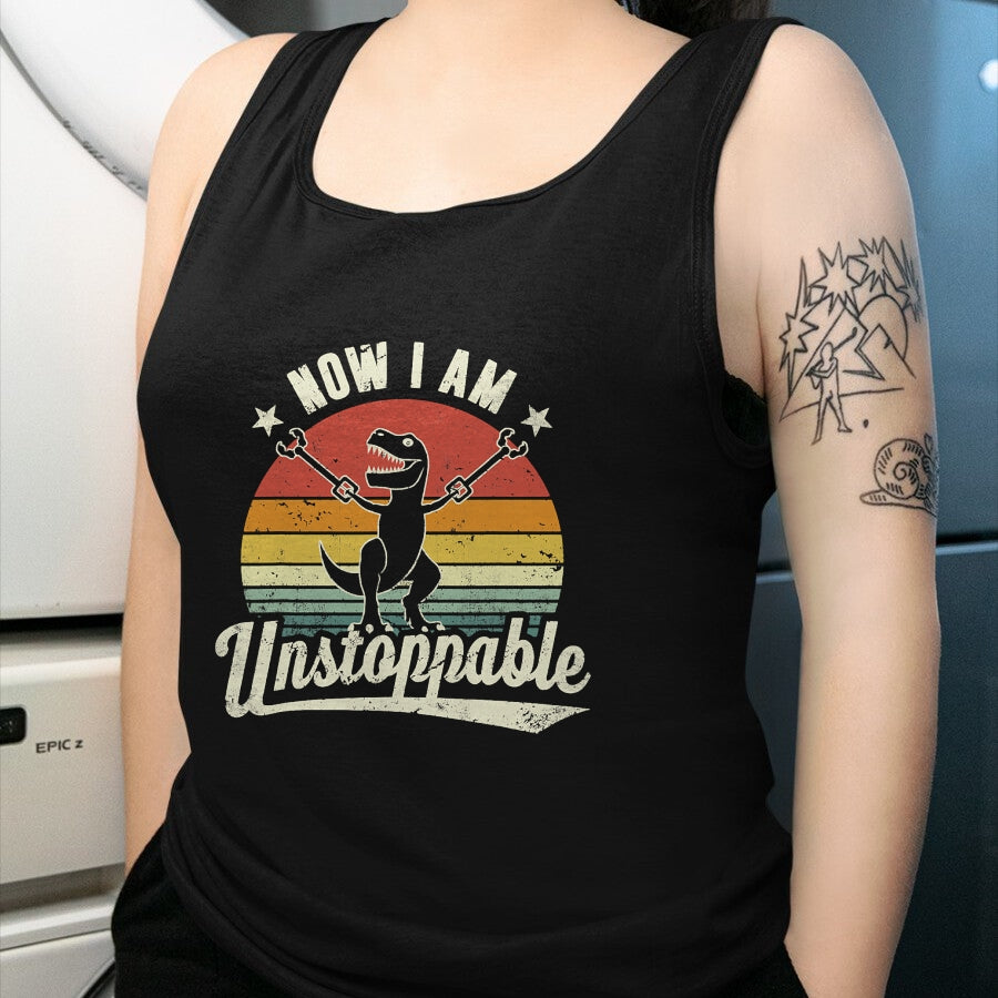 Best Dinosaur Lover Shirt, Funny Dinosaur UnisexT-Shirt/Hoodie/Sweatshirt HLT00 - Retro Now I Am Unstoppable T-Rex Funny T-Shirt
