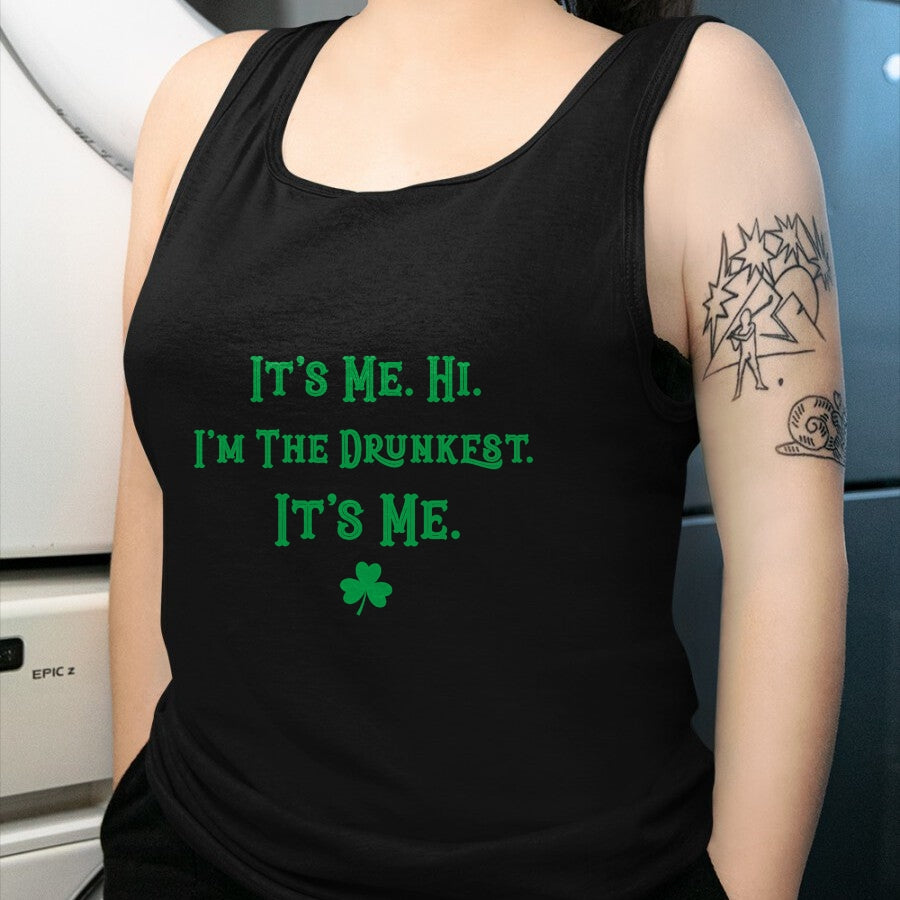 Patrick Day Shirts for Family, Funny Patrick Day shirts, st patrick's day Unisex T-Shirt/Hoodie/Sweatshirt HLT00 - It_s Me. Hi. I_m The Drunkest. It_s Me. Humor Patrick Day T-Shirt