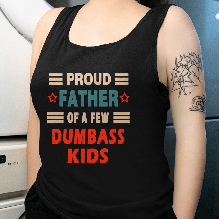 Gift for Dad Shirt, Funny Dad Unisex T-Shirt/Hoodie/Sweatshirt HLT00 – Funny Father_s Day Proud Father Of A Few Dumbass Kids Joke T-Shirt