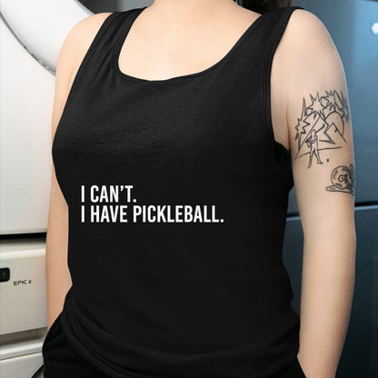 Funny Pickleball Shirt, Pickleball Lover Unisex T-Shirt/Hoodie/Sweatshirt HLT00 - Funny Pickleball Coach Shirt I Can't I Have Pickleball Tees T Shirts for Men and Women