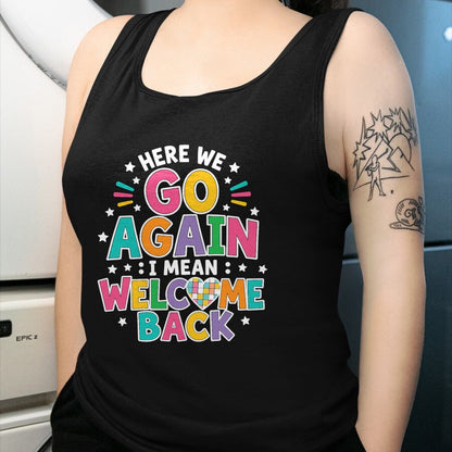 Best Student Shirt, Funny Back To School UnisexT-Shirt/Hoodie/Sweatshirt HLT00 - Here We Go Again I Mean Welcome Back to School T-Shirt (1)
