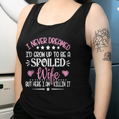 Best Wife Shirt, Wife and Husband Unisex T-Shirt/Hoodie/Sweatshirt HLT00 - Gift for wife T shirt, spoiled wife   Retro I Never Dreamed I'd Grow Up To Be A Spoiled Wife Zip Hoo (2)