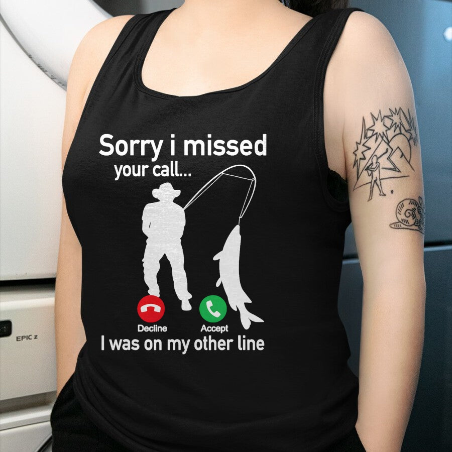 Funny Fishing Shirt, Gift For Fishing Lover Unisex T-Shirt/Hoodie/Sweatshirt HLT00 - Sorry I Missed Your Call I was On The Other Line Fishing T-Shirt