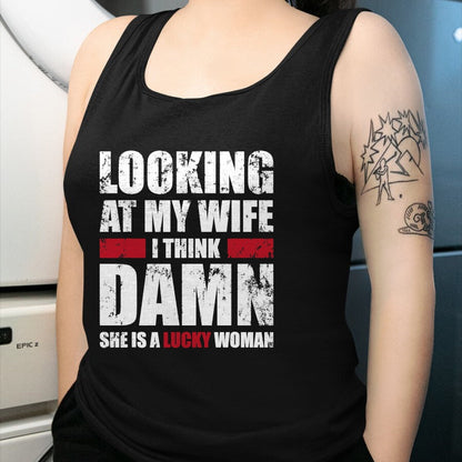 Best Wife Shirt, Wife and Husband Unisex T-Shirt/Hoodie/Sweatshirt HLT00 - Gift for wife T shirt, lucky wife   My Wife - She Is A Lucky Woman - Funny Husband T-Shirt