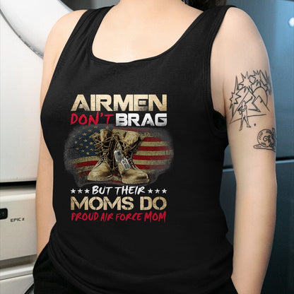 Gift for Mom Shirt, Funny Mom Unisex T-Shirt/Hoodie/Sweatshirt HLT00 - Airmen Don_t Brag But Their Moms Do Proud Air Force Mom T-Shirt