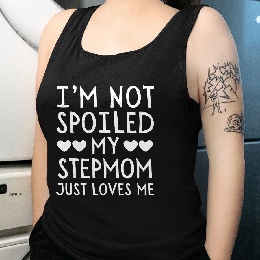 Best Wife Shirt, Wife and Husband Unisex T-Shirt/Hoodie/Sweatshirt HLT00 - I'm Not Spoiled My Stepmom Just Loves Me Funny Grandchild T-Shirt