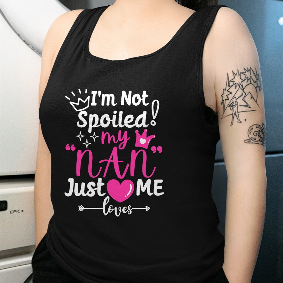 Best Wife Shirt, Wife and Husband Unisex T-Shirt/Hoodie/Sweatshirt HLT00 - I'm Not Spoiled My NAN Just Loves Me for Team Girls Matching T-Shirt