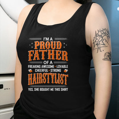 Gift for Dad Shirt, Funny Dad Unisex T-Shirt/Hoodie/Sweatshirt HLT00 – Mens Proud Father Of Hairstylist Bought This Shirt Tshirt