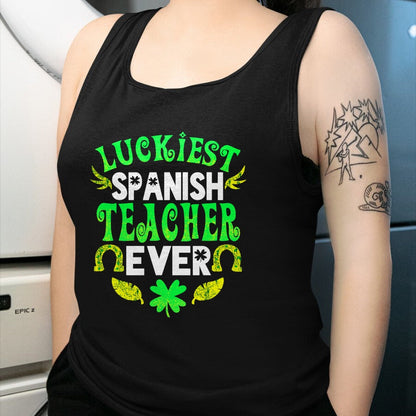 Patrick Day Shirts for Family, Funny Patrick Day shirts, st patrick's day Unisex T-Shirt/Hoodie/Sweatshirt HLT00 - Luckiest Spanish Teacher Ever St Patrick Day Spanish Teacher T-Shirt