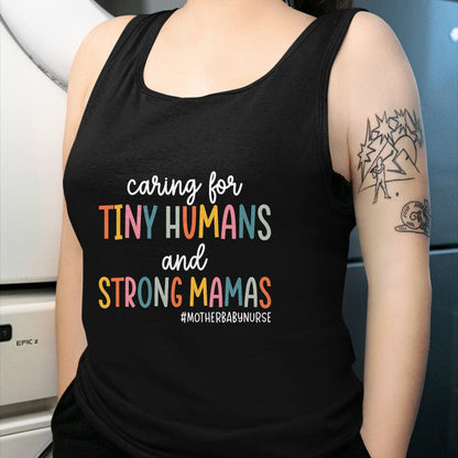 Funny Nurse Shirt, Nurse Unisex T-Shirt/Hoodie/Sweatshirt HLT00 - Caring for Tiny Humans And Strong Mamas Mother Baby Nurse T-Shirt
