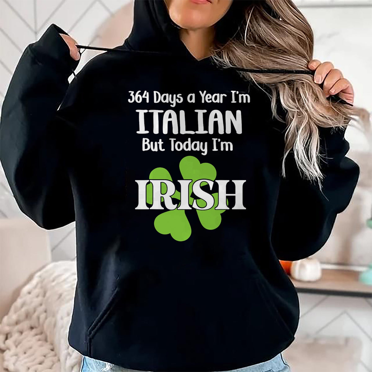 Patrick Day Shirts for Family, Funny Patrick Day shirts, st patrick's day Unisex T-Shirt/Hoodie/Sweatshirt HLT00 - 364 Days A Year I'm Italian But Today I'm Irish Patrick Day T-Shirt