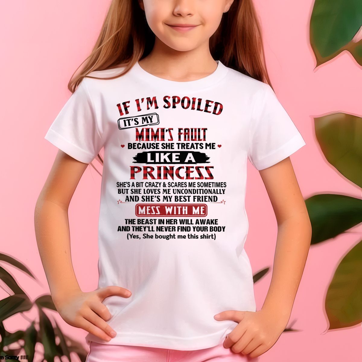 IF I'M SPOILED IT'S MY MIMI'S FAULT ♥ BECAUSE SHE TREATS ME ♥ LIKE A PRINCESS - From Grandma for granddaughter - NTTD00