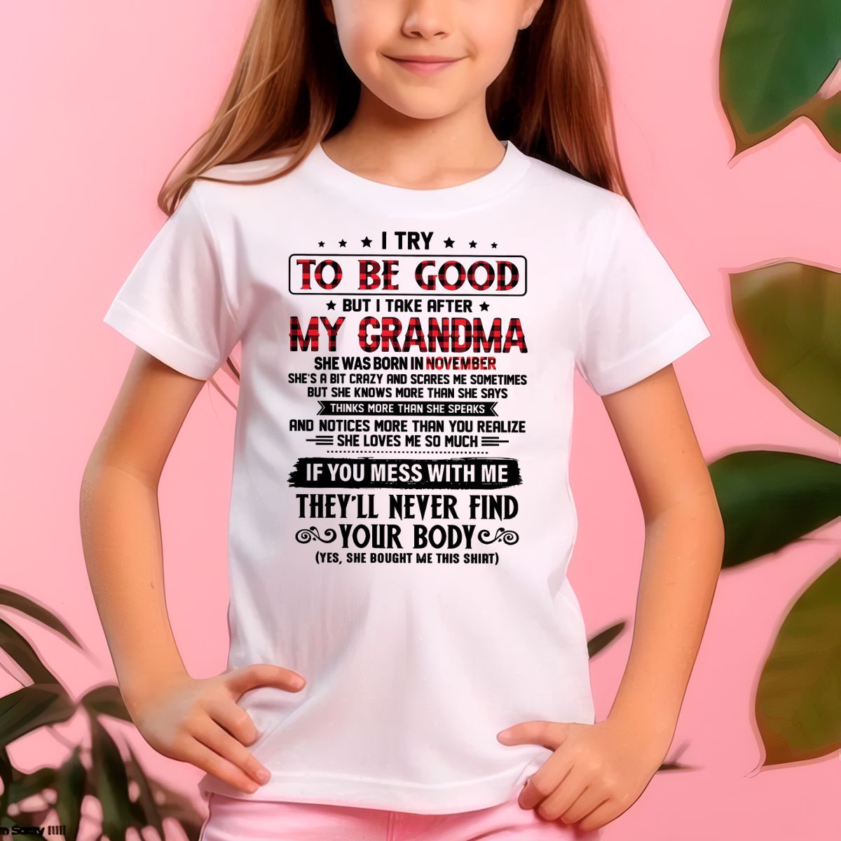 I TRY TO BE GOOD BUT I TAKE AFTER MY GRANDMA - From grandma for granddaughter - NTTD11 (SKU07-102-11)