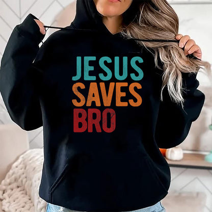 Christian Tee, Christian Faith Unisex T-Shirt/Hoodie/Sweatshirt HLT00 - Jesus Saves Bro Christian Religious Jesus T-Shirt