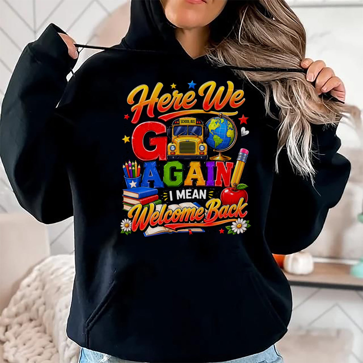 Best Student Shirt, Funny Back To School UnisexT-Shirt/Hoodie/Sweatshirt HLT00 - Here We Go Again I Mean Welcome Back to School Bus Teacher T-Shirt