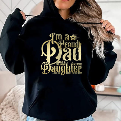 Gift for Dad Shirt, Funny Dad Unisex T-Shirt/Hoodie/Sweatshirt HLT00 – Mens Father_s Day - I_m a Proud Dad of Freaking Awesome Daughter T-Shirt