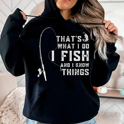 Funny Fishing Shirt, Gift For Fishing Lover Unisex T-Shirt/Hoodie/Sweatshirt HLT00 - Funny Fish Quote, That_s What I Do I Fish and I Know Things T-Shirt