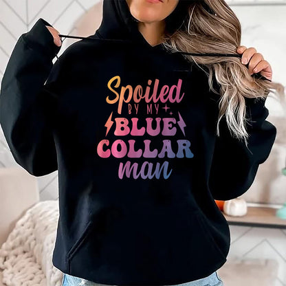 Best Wife Shirt, Wife and Husband Unisex T-Shirt/Hoodie/Sweatshirt HLT00 - Gift for wife T shirt, spoiled wife   Blue Collar Better Half Spoiled By My Blue Collar Man T-Shirt
