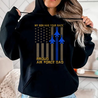 Gift for Dad Shirt, Funny Dad Unisex T-Shirt/Hoodie/Sweatshirt HLT00 – Mens Proud Air Force Dad My Son Has Your Back T-Shirt