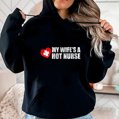 Funny Nurse Shirt, Nurse Unisex T-Shirt/Hoodie/Sweatshirt HLT00 - My Wife Is A Hot Nurse T-Shirt