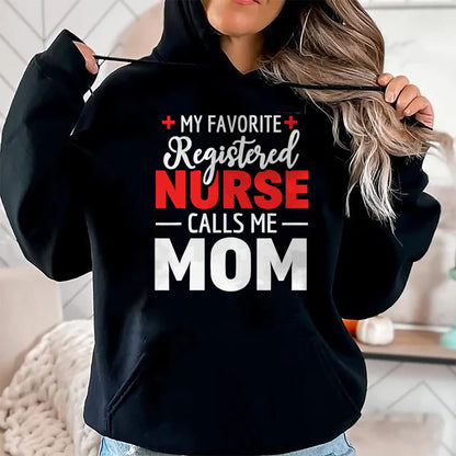 Funny Nurse Shirt, Nurse Unisex T-Shirt/Hoodie/Sweatshirt HLT00 - My Favorite Registered Nurse Calls Me Mom T-Shirt