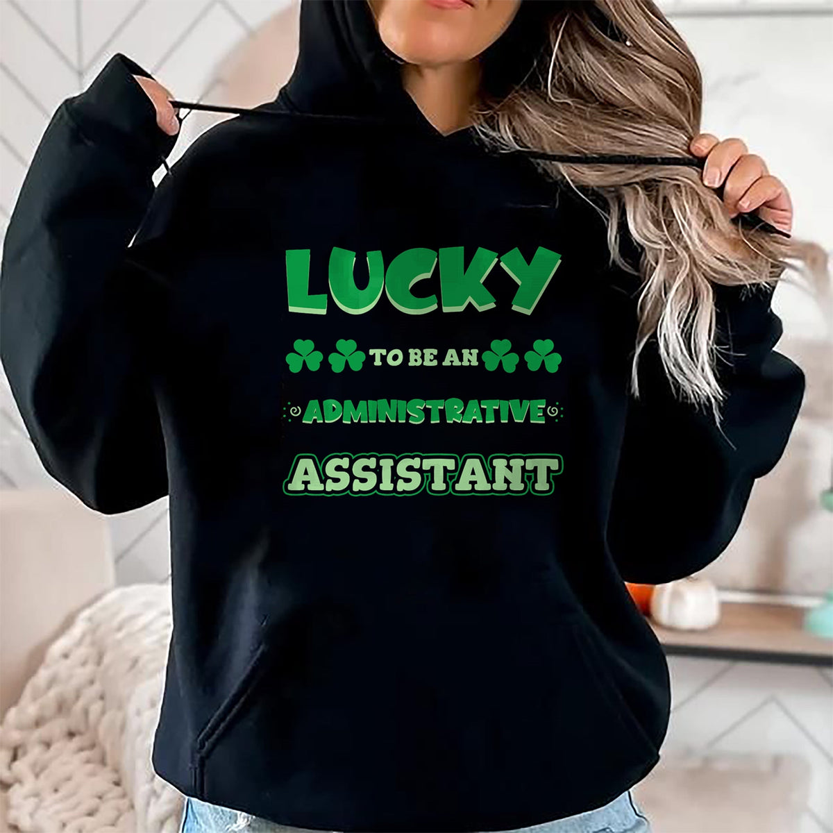 Patrick Day Shirts for Family, Funny Patrick Day shirts, st patrick's day Unisex T-Shirt/Hoodie/Sweatshirt HLT00 - Lucky To Be An Administrative Assistant St. Patrick Day Job T-Shirt