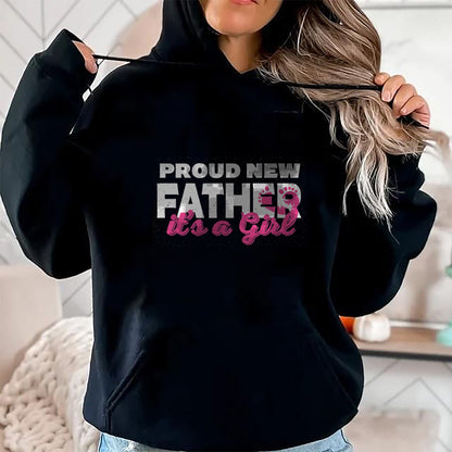 Gift for Dad Shirt, Funny Dad Unisex T-Shirt/Hoodie/Sweatshirt HLT00 – Proud New Dad Girl Daddy Father_s Day T-Shirt
