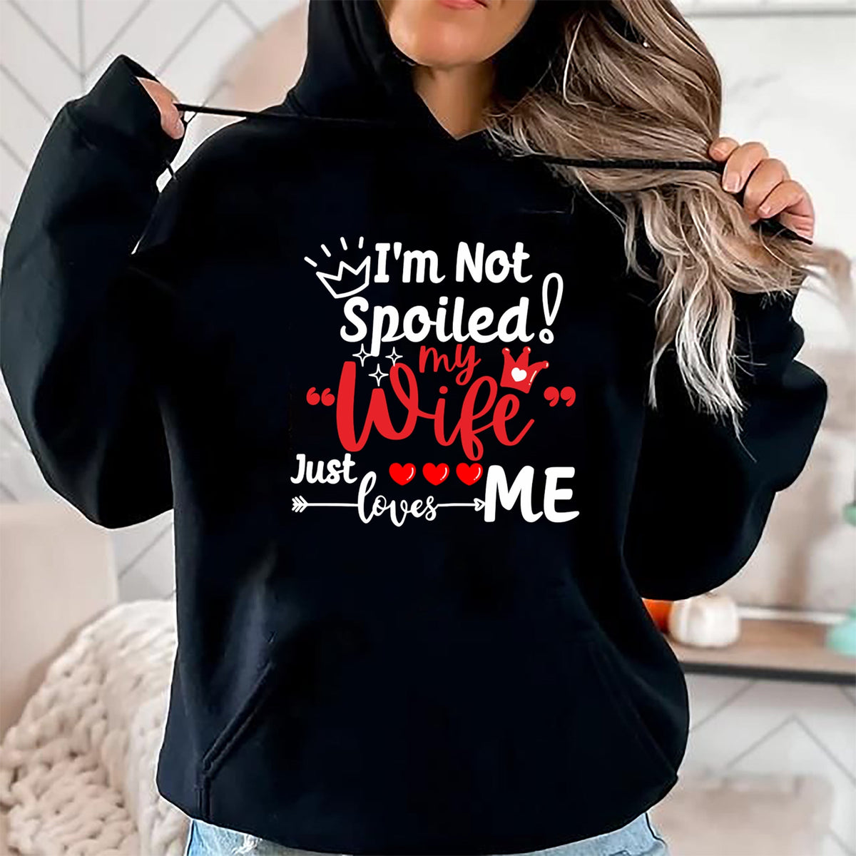 Best Wife Shirt, Wife and Husband Unisex T-Shirt/Hoodie/Sweatshirt HLT00 - Gift for wife T shirt, spoiled wife   I'm Not Spoiled My Wife Just Loves Me Buddy Couples Matching P